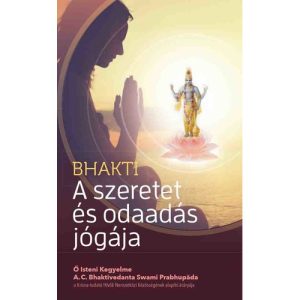 Bhakti - A Szeretet és Odaadás Jógája