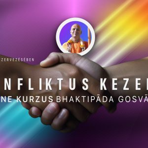 Bhaktipāda Gosvāmī: Konfliktuskezelés kurzus 2024.02.22-től